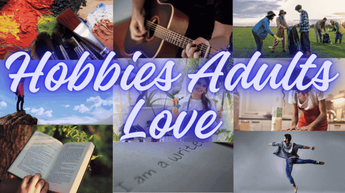 9 Hobbies Adults Love for Health and Happiness